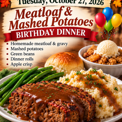 TND- 10/27/26 Birthday Meatloaf Dinner